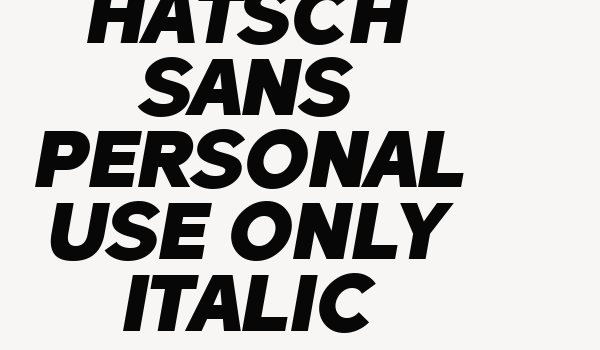 Hatsch Sans PERSONAL USE ONLY Italic Font