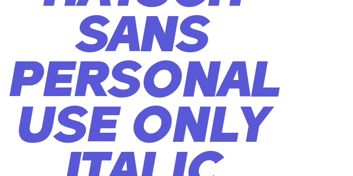 Hatsch Sans PERSONAL USE ONLY Italic Font