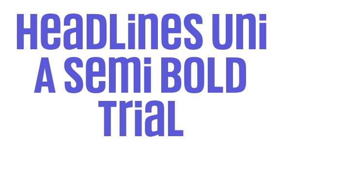 Headlines Uni A Semi Bold Trial Font