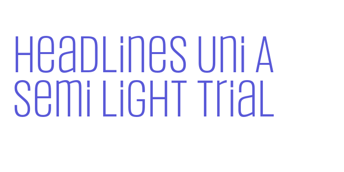 Headlines Uni A Semi Light Trial Font