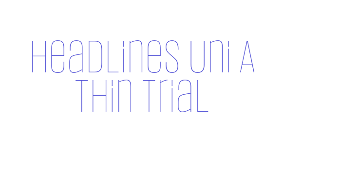 Headlines Uni A Thin Trial Font Download