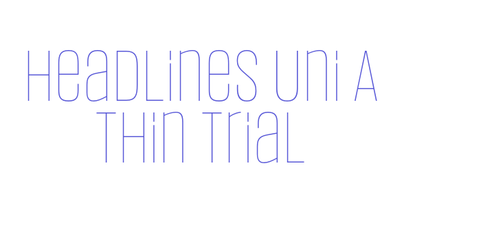 Headlines Uni A Thin Trial Font