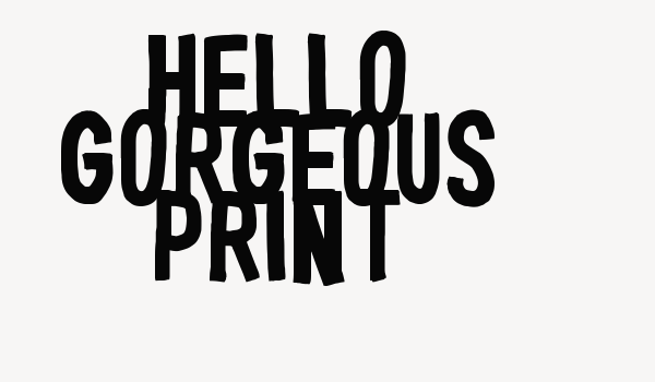 Hello Gorgeous Print Font