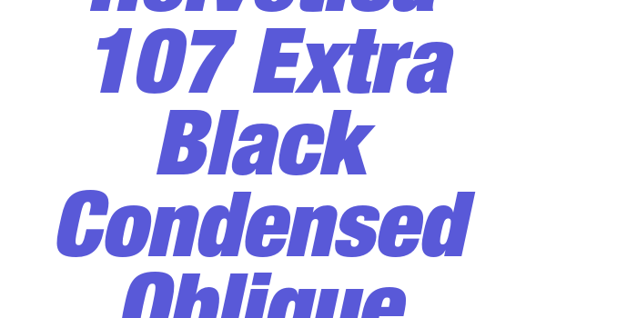 Helvetica 107 Extra Black Condensed Oblique Font