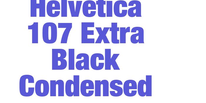 Helvetica 107 Extra Black Condensed Font