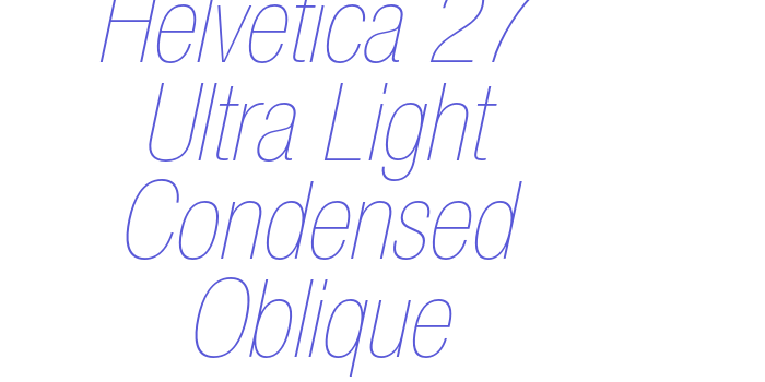 Helvetica 27 Ultra Light Condensed Oblique Font