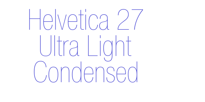 Helvetica 27 Ultra Light Condensed Font