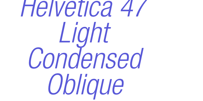 Helvetica 47 Light Condensed Oblique Font