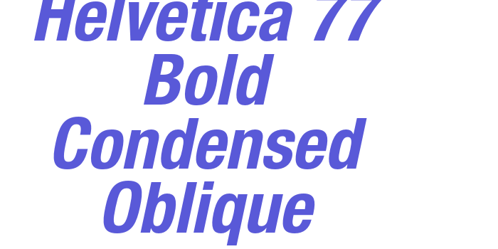 Helvetica 77 Bold Condensed Oblique Font