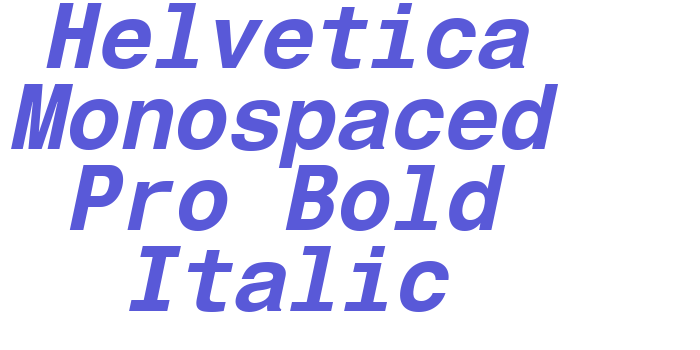 Helvetica Monospaced Pro Bold Italic Font Download