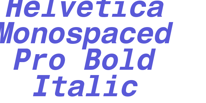 Helvetica Monospaced Pro Bold Italic Font