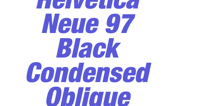 Helvetica Neue 97 Black Condensed Oblique Font Download