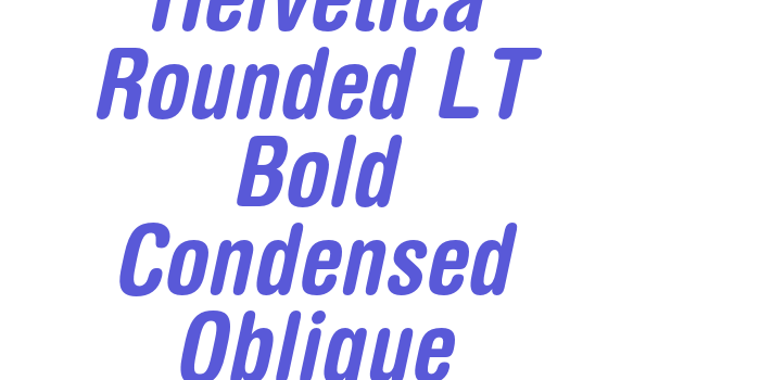 Helvetica Rounded LT Bold Condensed Oblique Font Download