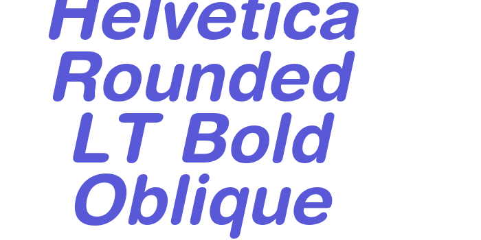 Helvetica Rounded LT Bold Oblique Font