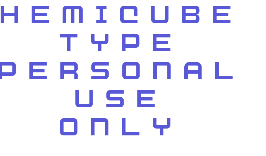 Hemicube Type PERSONAL USE ONLY Font Download