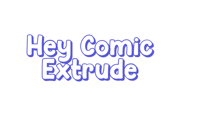 Hey Comic Extrude Font Download