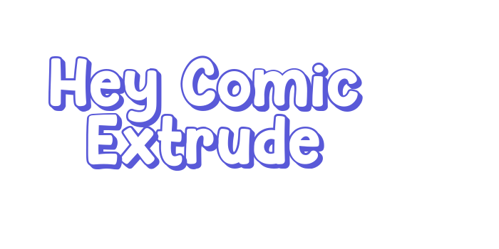 Hey Comic Extrude Font Download