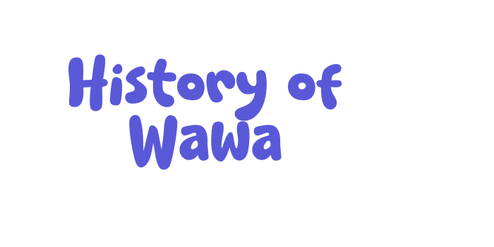 History of Wawa Font Download