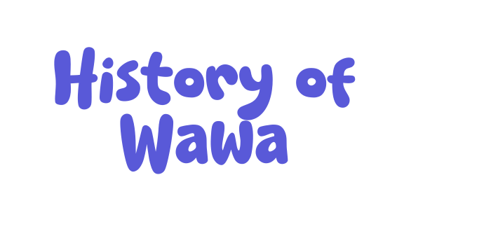 History of Wawa Font