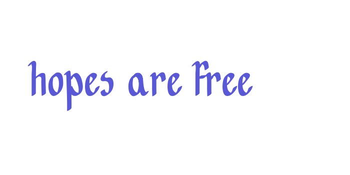 Hopes are free Font