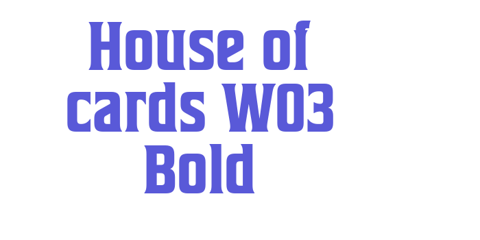 House of cards W03 Bold Font