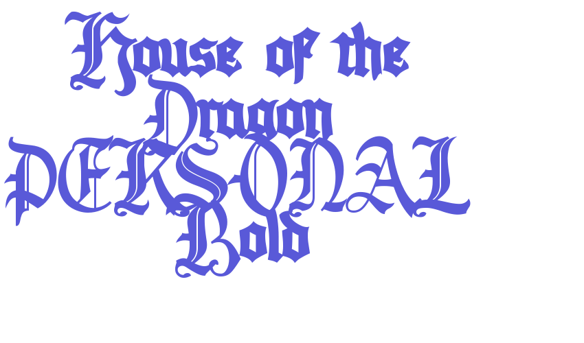 House of the Dragon PERSONAL Bold Font Download