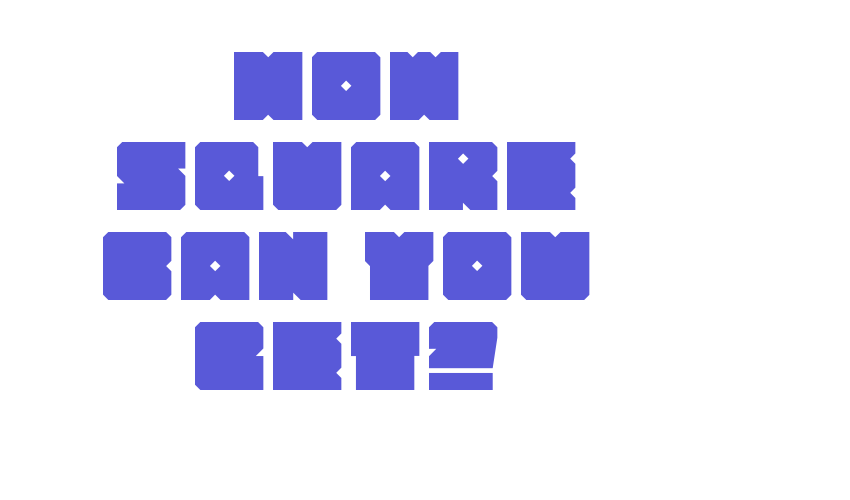 How Square can you get? Font