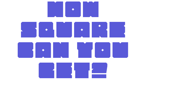 How Square can you get? Font Download