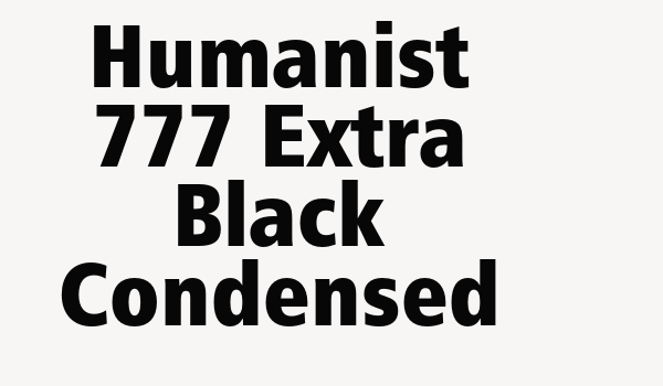 Humanist 777 Extra Black Condensed Font