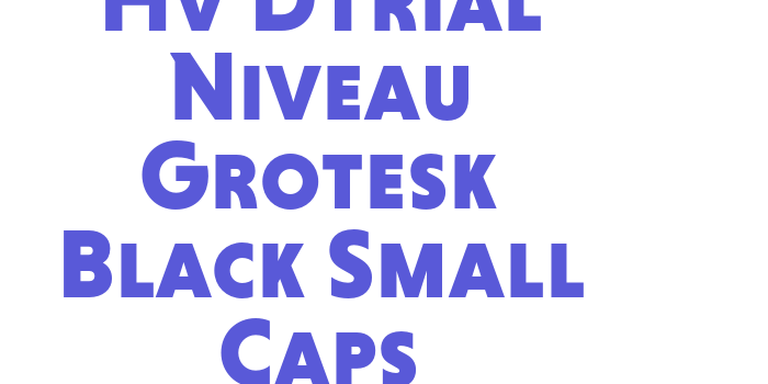 Hv DTrial Niveau Grotesk Black Small Caps Font Download