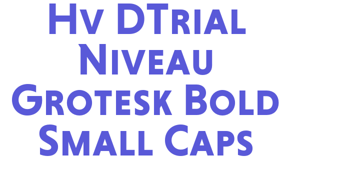 Hv DTrial Niveau Grotesk Bold Small Caps Font Download