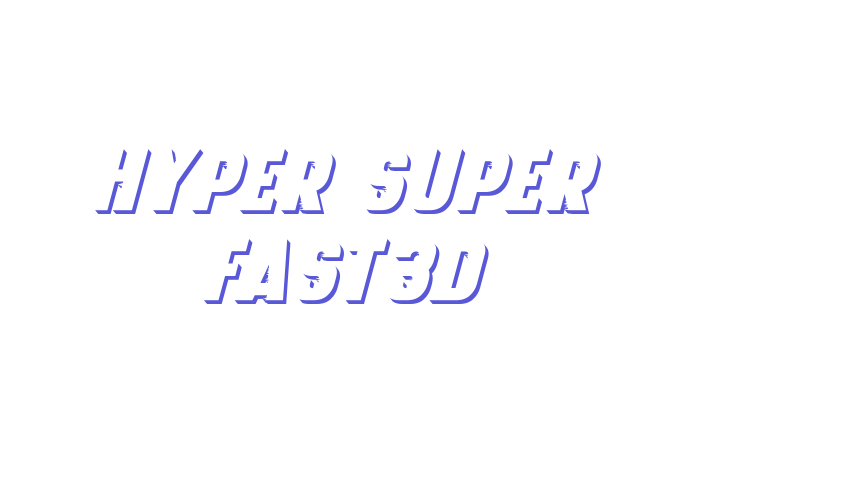 Hyper Super Fast3D Font Download