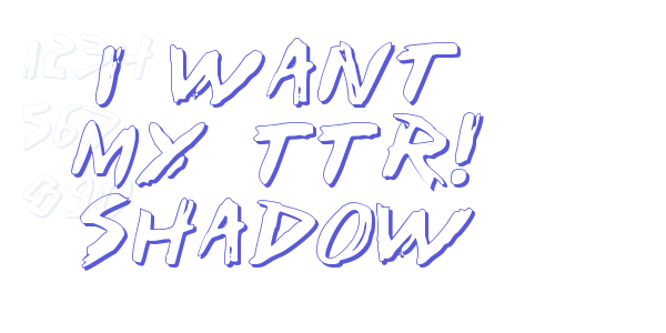 I Want My TTR! Shadow font free