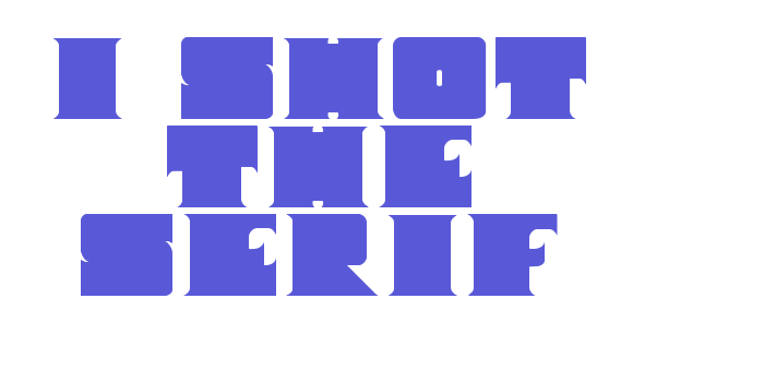 I Shot The Serif Font Download