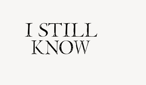 I Still Know Font