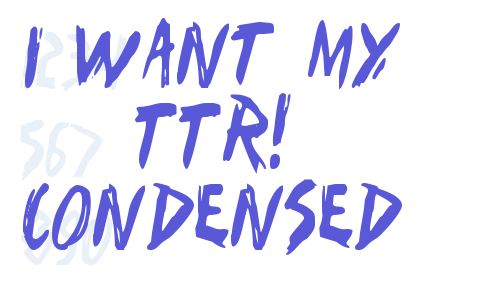 I Want My TTR! Condensed Font Download