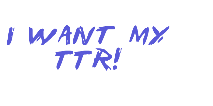 I Want My TTR! Font Download