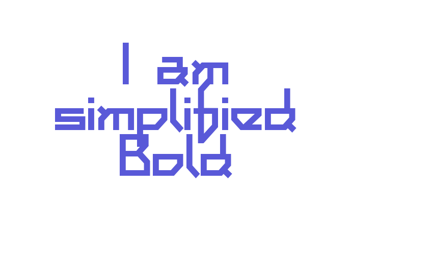 I am simplified Bold Font