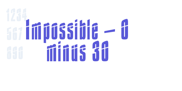 Impossible – 0 minus 30 font