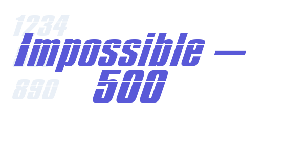 Impossible – 500 font