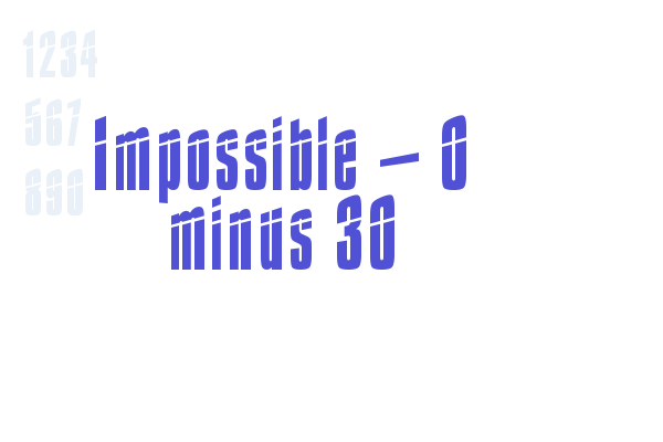 Impossible – 0 minus 30