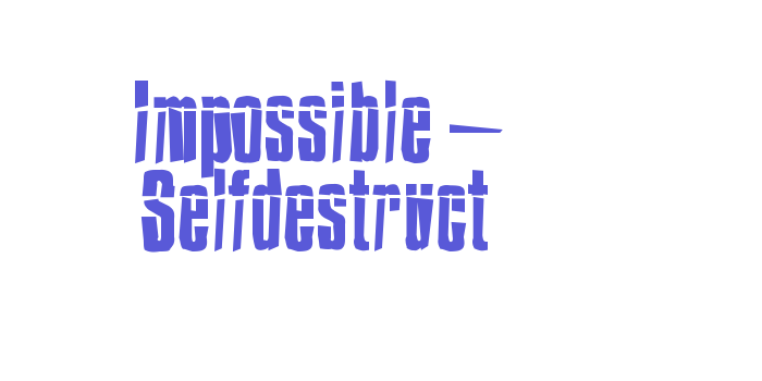 Impossible – Selfdestruct Font Download