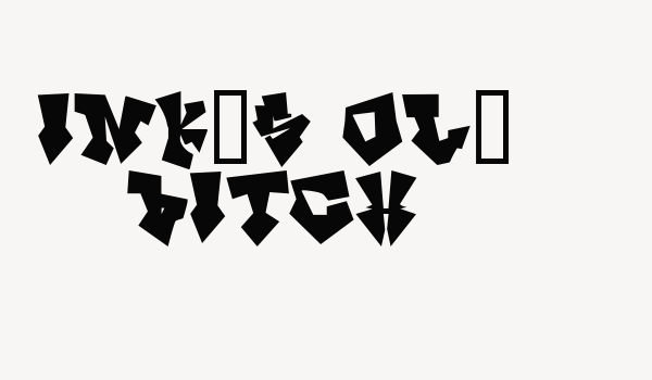 InK’s ol’ Bitch Font