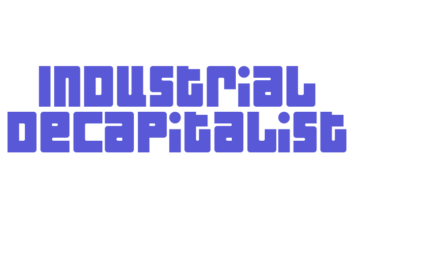 Industrial Decapitalist Font