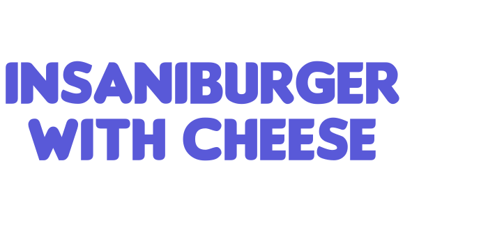 Insaniburger with Cheese Font Download