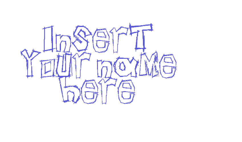 Insert your name here Font