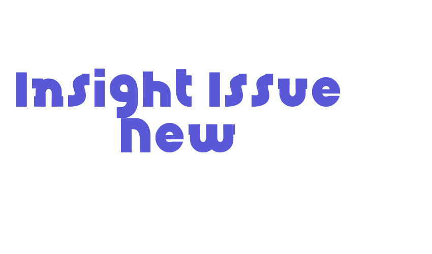 Insight Issue New Font