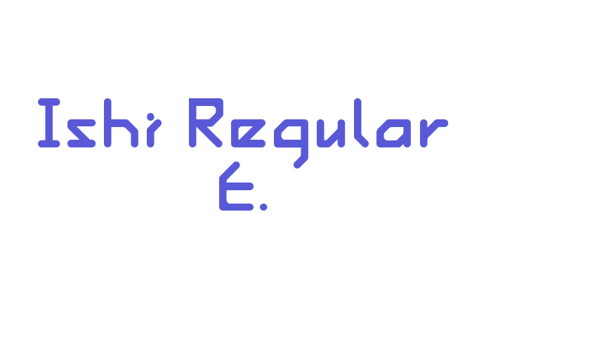 Ishi Regular E. Font