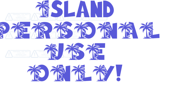 Island PERSONAL USE ONLY! font free