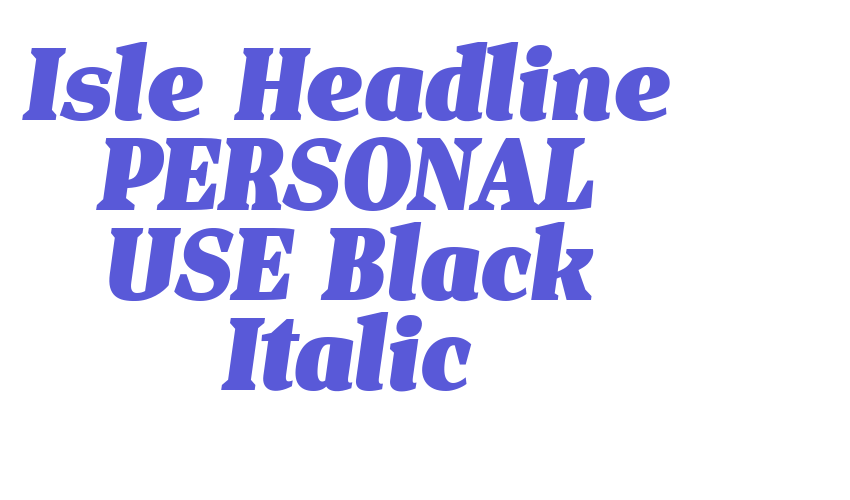 Isle Headline PERSONAL USE Black Italic Font Download